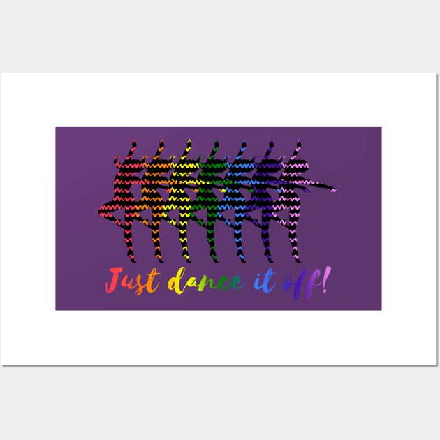 Radiate Positivity With Dance Just dance it off Wall Art by 4U2NV-LDN